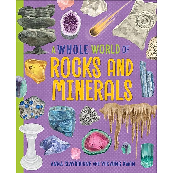 Rocks and Minerals / A Whole World of... Bd.6, Anna Claybourne