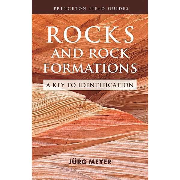 Rocks and Rock Formations / Princeton Field Guides Bd.2, Jürg Meyer