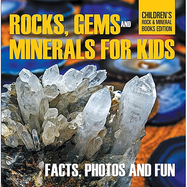 Rocks Gems and Minerals for Kids Facts Photos and Fun Childrens Rock Mineral Books Edition / Baby Professor, Baby