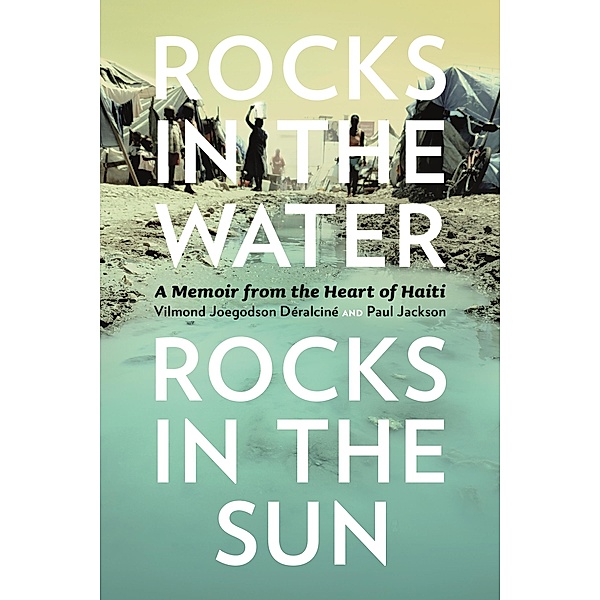 Rocks in the Water, Rocks in the Sun / Our Lives: Diary, Memoir, and Letters, Vilmond Joegodson Deralcine