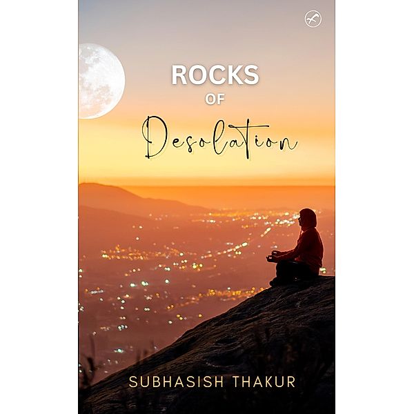 Rocks of Desolation, Subhasish Thakur