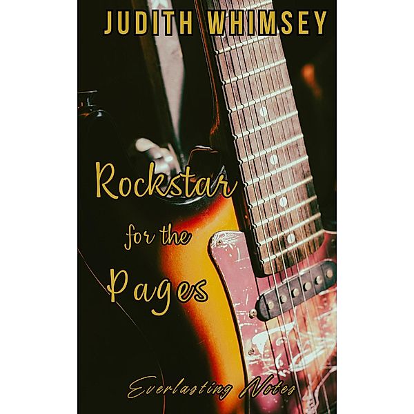 Rockstar for the Pages: Everlasting Notes / Rockstar, Judith Whimsey