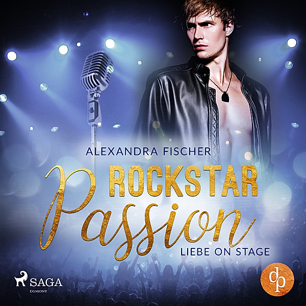 Rockstar Passion - 1 - Liebe on Stage (Rockstar Passion 1), Alexandra Fischer