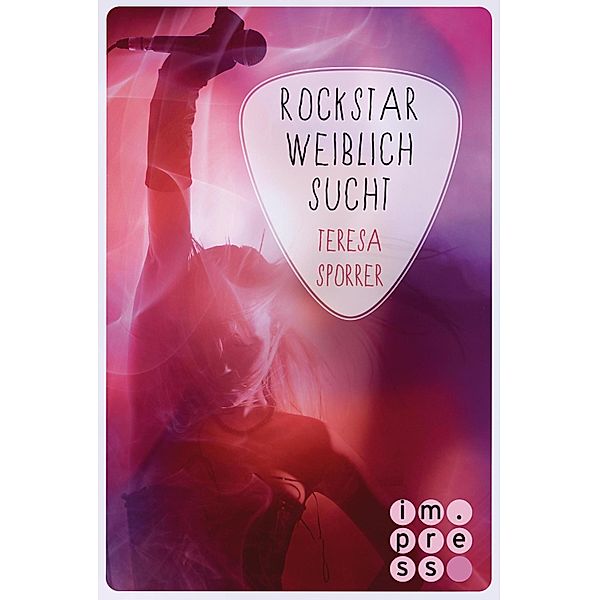 Rockstar weiblich sucht / Rockstar Bd.4, Teresa Sporrer