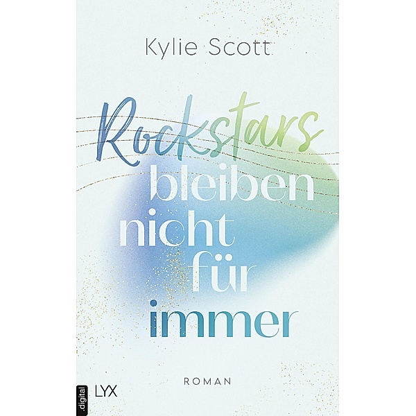 Rockstars bleiben nicht für immer / Stage Dive Bd.3, Kylie Scott