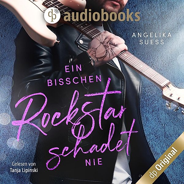 Rockstars zum Verlieben - 2 - Ein bisschen Rockstar schadet nie, Angelika Süss