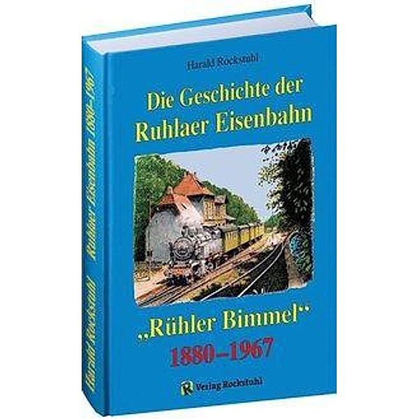Rockstuhl, H: Geschichte der Ruhlaer Eisenbahn 1880-1967, Harald Rockstuhl