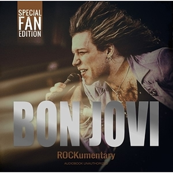 Rockumentary/Audiobook Unauthorized, Bon Jovi
