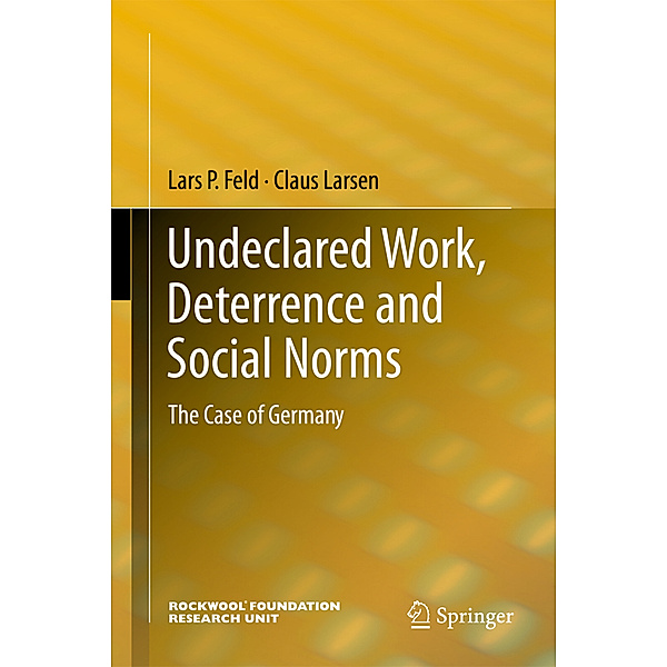 Rockwool Foundation Research Unit / Undeclared Work, Deterrence and Social Norms, Lars P. Feld, Claus Larsen