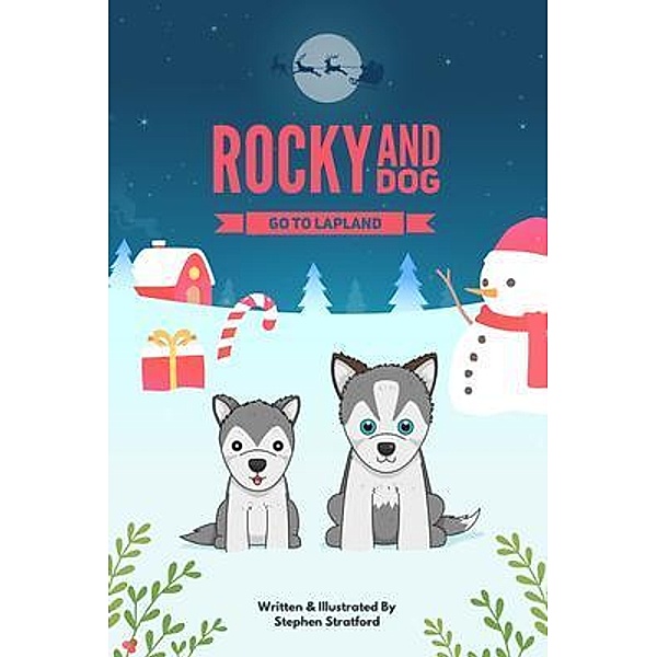 Rocky and Dog Go To Lapland / Stephen Stratford, Stephen Stratford
