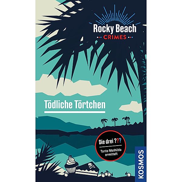 Rocky Beach Crimes. Tödliche Törtchen / Die drei ???, Kari Erlhoff