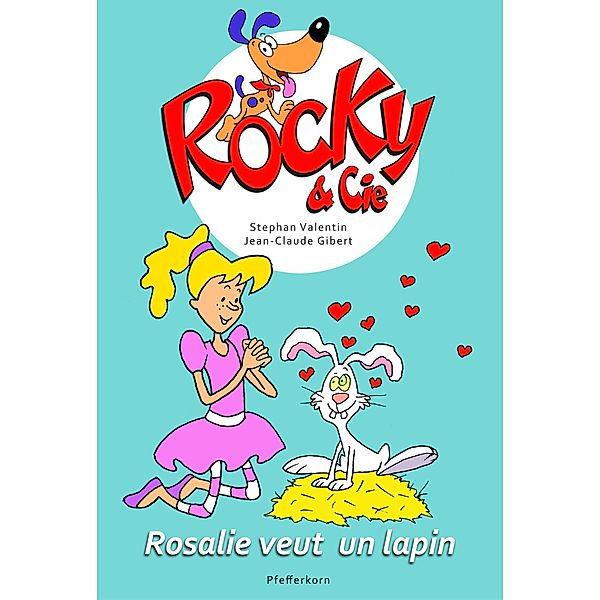 Rocky & Cie, tome 1 : Rosalie veut un lapin, Stephan Valentin
