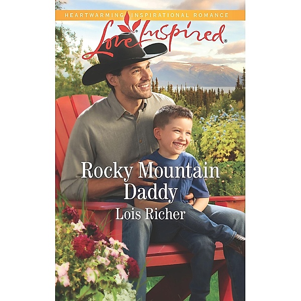 Rocky Mountain Daddy (Mills & Boon Love Inspired) (Rocky Mountain Haven, Book 3) / Mills & Boon Love Inspired, Lois Richer