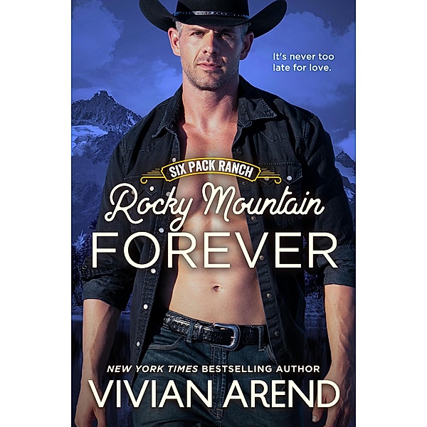 Rocky Mountain Forever: Six Pack Ranch #12 (Rocky Mountain House, #17) / Rocky Mountain House, Vivian Arend