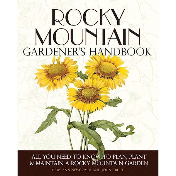 Rocky Mountain Gardener's Handbook / Gardener's Handbook, John Cretti, Mary Ann Newcomer
