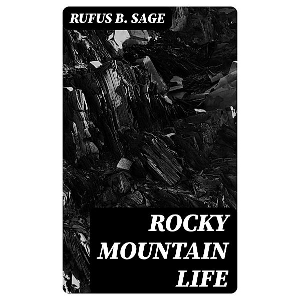 Rocky Mountain Life, Rufus B. Sage