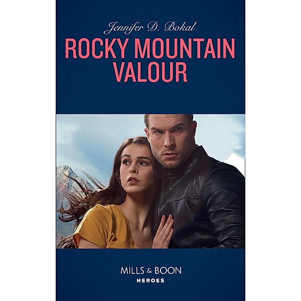 Rocky Mountain Valor (Rocky Mountain Justice, Book 1) (Mills & Boon Heroes), Jennifer D. Bokal