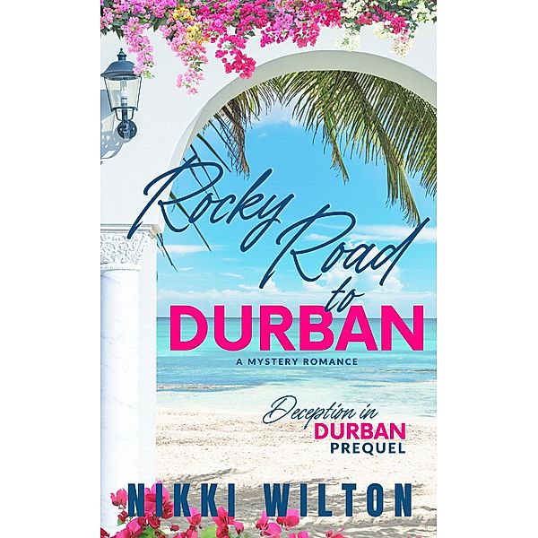 Rocky Road To Durban (Deception In Durban, #0) / Deception In Durban, Nikki Wilton