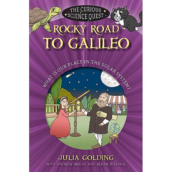 Rocky Road to Galileo / The Curious Science Quest, Julia Golding, Andrew Briggs, Roger Wagner