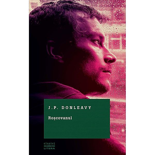 Ro¿covanul / Clasici moderni, J. P. Donleavy