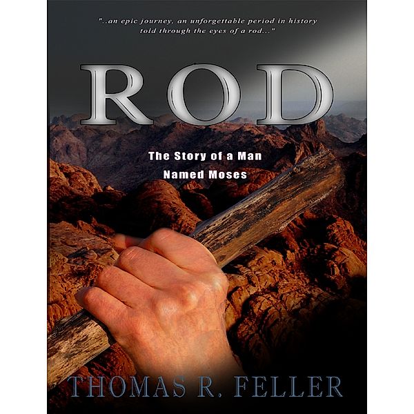 Rod: The Story of a Man Named Moses, Thomas R. Feller
