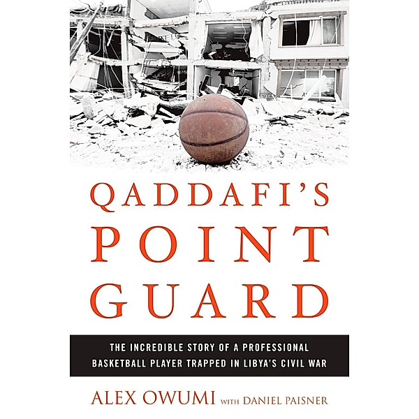 Rodale Books: Qaddafi's Point Guard, Daniel Paisner, Alex Owumi