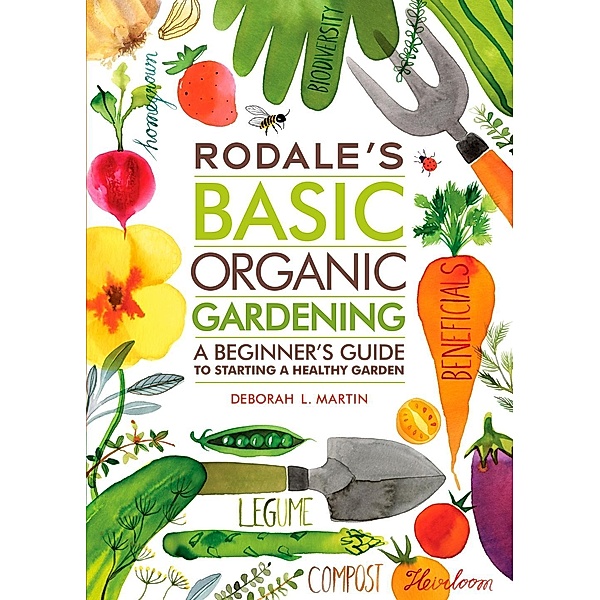 Rodale's Basic Organic Gardening, Deborah L. Martin