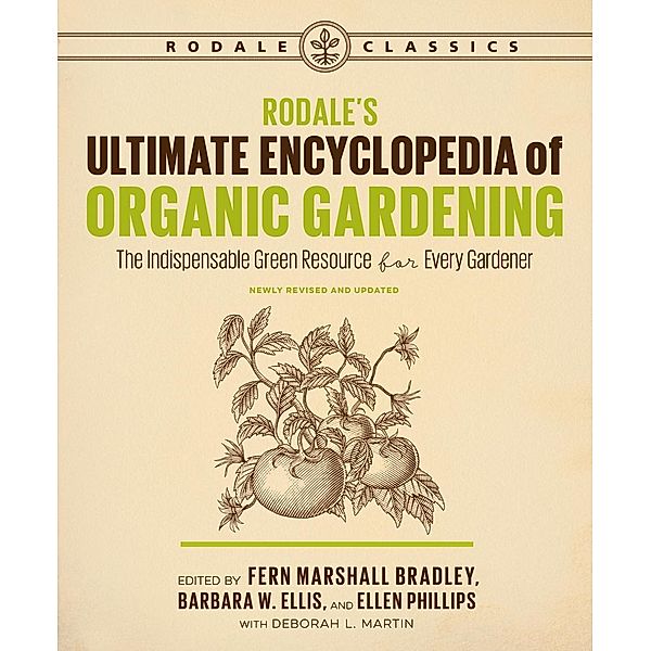 Rodale's Ultimate Encyclopedia of Organic Gardening / Rodale Organic Gardening, Fern Marshall Bradley, Barbara W. Ellis, Ellen Phillips, Deborah L. Martin