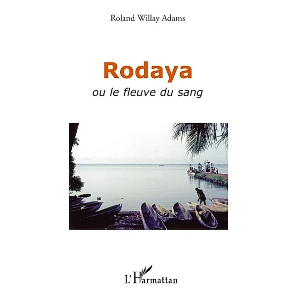 Rodaya ou le fleuve du sang, Roland Willay Adams Roland Willay Adams