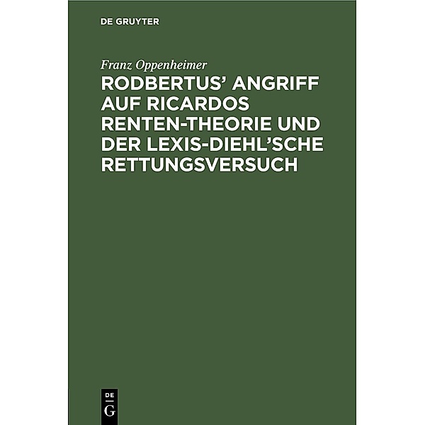 Rodbertus' Angriff auf Ricardos Renten-Theorie und der Lexis-Diehl'sche Rettungsversuch, Franz Oppenheimer