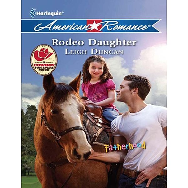 Rodeo Daughter (Mills & Boon American Romance) (Fatherhood, Book 36) / Mills & Boon American Romance, Leigh Duncan