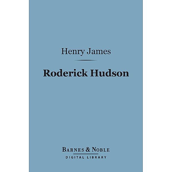 Roderick Hudson (Barnes & Noble Digital Library) / Barnes & Noble, Henry James
