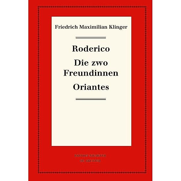 Roderico. Die zwo Freundinnen. Oriantes / Neudrucke deutscher Literaturwerke. N. F. Bd.98