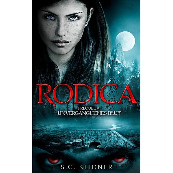 Rodica / Unvergängliches Blut Bd.1, S. C. Keidner