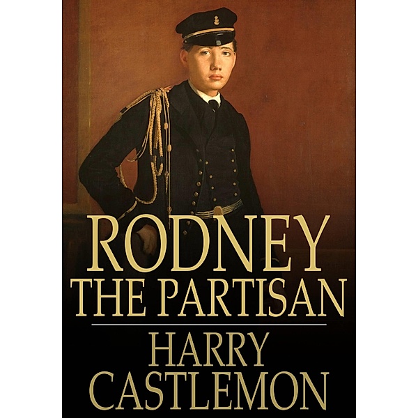 Rodney the Partisan / The Floating Press, Harry Castlemon
