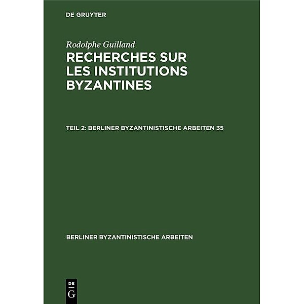 Rodolphe Guilland: Recherches sur les institutions byzantines. Teil 2