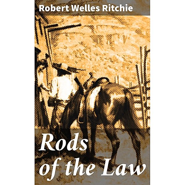 Rods of the Law, Robert Welles Ritchie