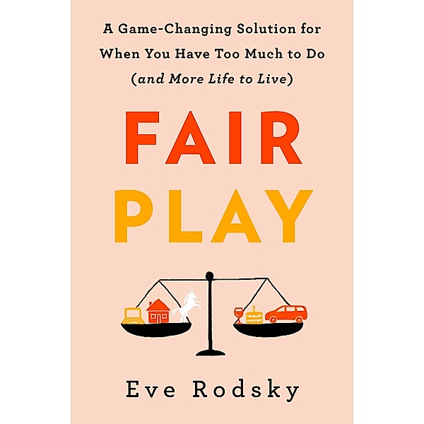 Rodsky, E: Fair Play, Eve Rodsky