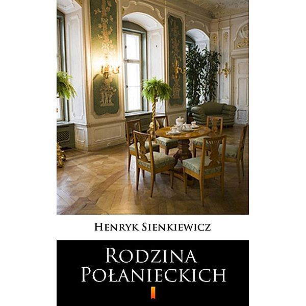Rodzina Polanieckich, Henryk Sienkiewicz