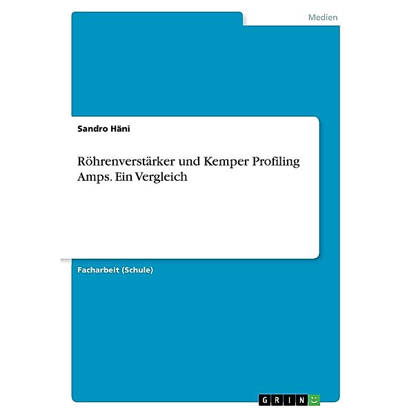 Röhrenverstärker und Kemper Profiling Amps. Ein Vergleich, Sandro Häni