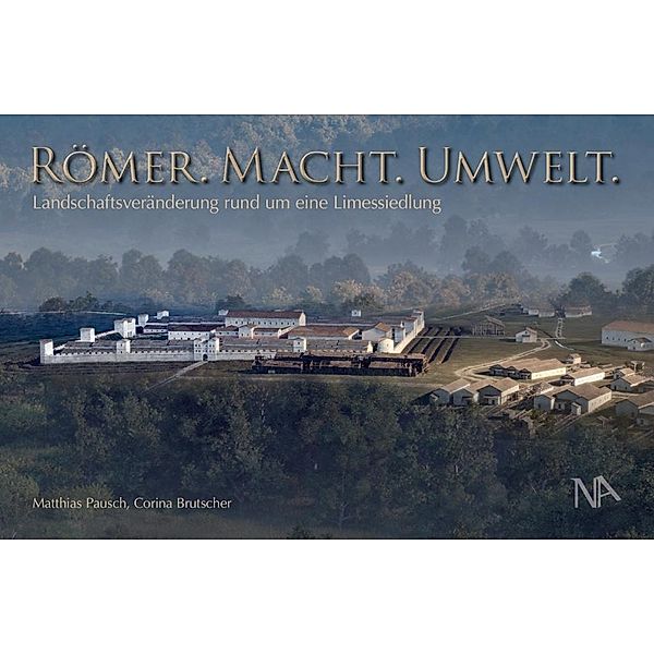 Römer. Macht. Umwelt., Matthias Pausch, Corina Brutscher