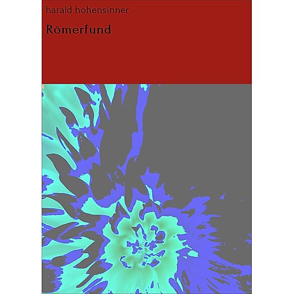 Römerfund, Harald Hohensinner