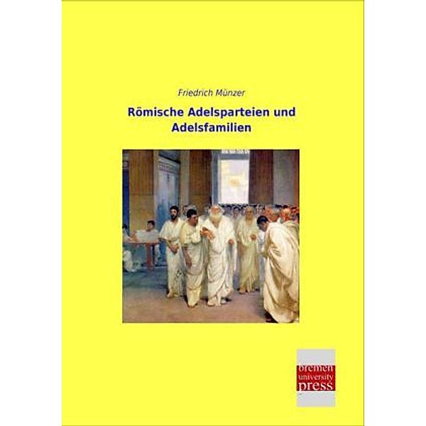 Römische Adelsparteien und Adelsfamilien, Friedrich Münzer