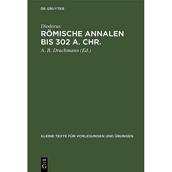Römische Annalen bis 302 a. Chr. / Kleine Texte für Vorlesungen und Übungen Bd.97, Diodorus