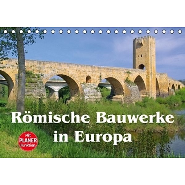 Römische Bauwerke in Europa (Tischkalender 2016 DIN A5 quer), LianeM