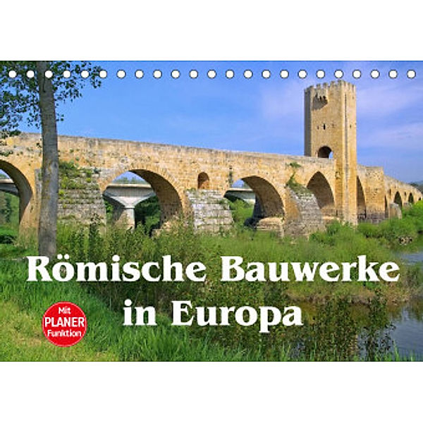Römische Bauwerke in Europa (Tischkalender 2022 DIN A5 quer), LianeM