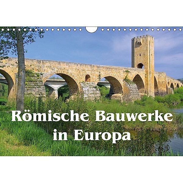 Römische Bauwerke in Europa (Wandkalender 2018 DIN A4 quer) Dieser erfolgreiche Kalender wurde dieses Jahr mit gleichen, LianeM