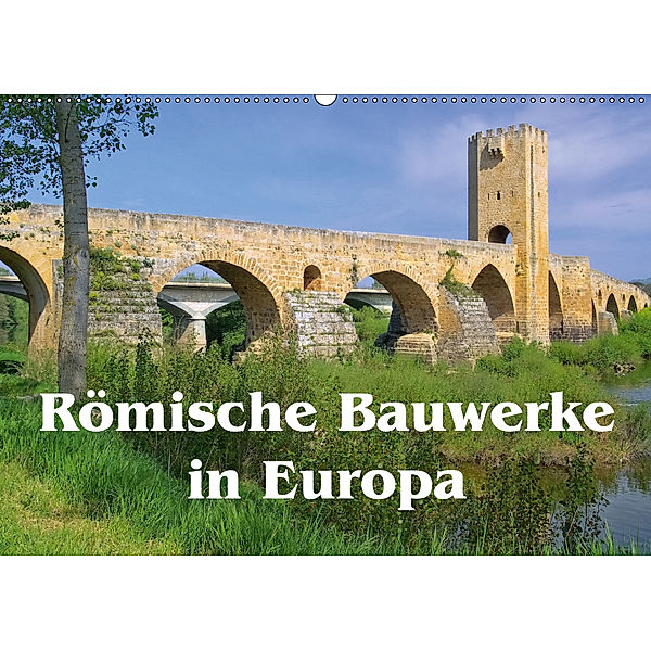 Römische Bauwerke in Europa (Wandkalender 2018 DIN A2 quer) Dieser erfolgreiche Kalender wurde dieses Jahr mit gleichen, LianeM