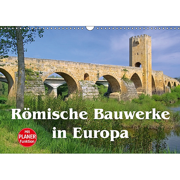 Römische Bauwerke in Europa (Wandkalender 2019 DIN A3 quer), LianeM