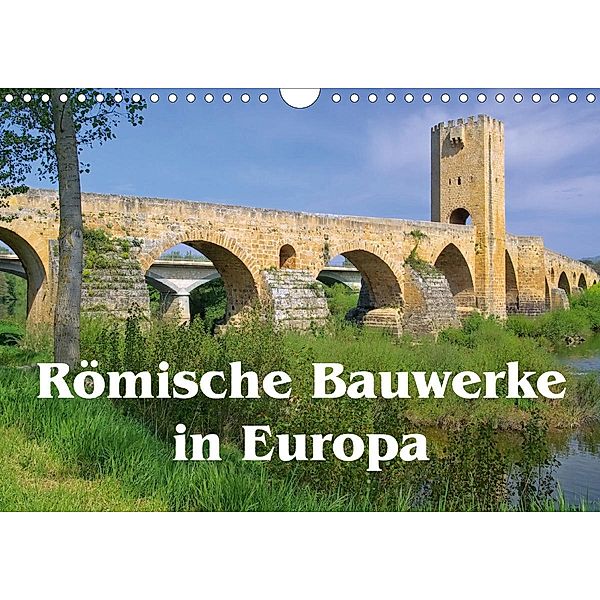 Römische Bauwerke in Europa (Wandkalender 2021 DIN A4 quer), LianeM